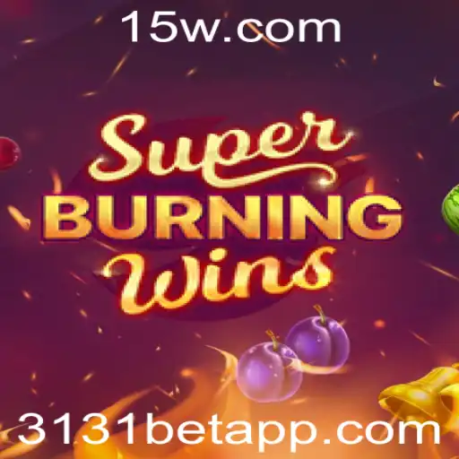 SuperBurningWins: Descubra o Mundo Empolgante do Jogo com 3131bet
